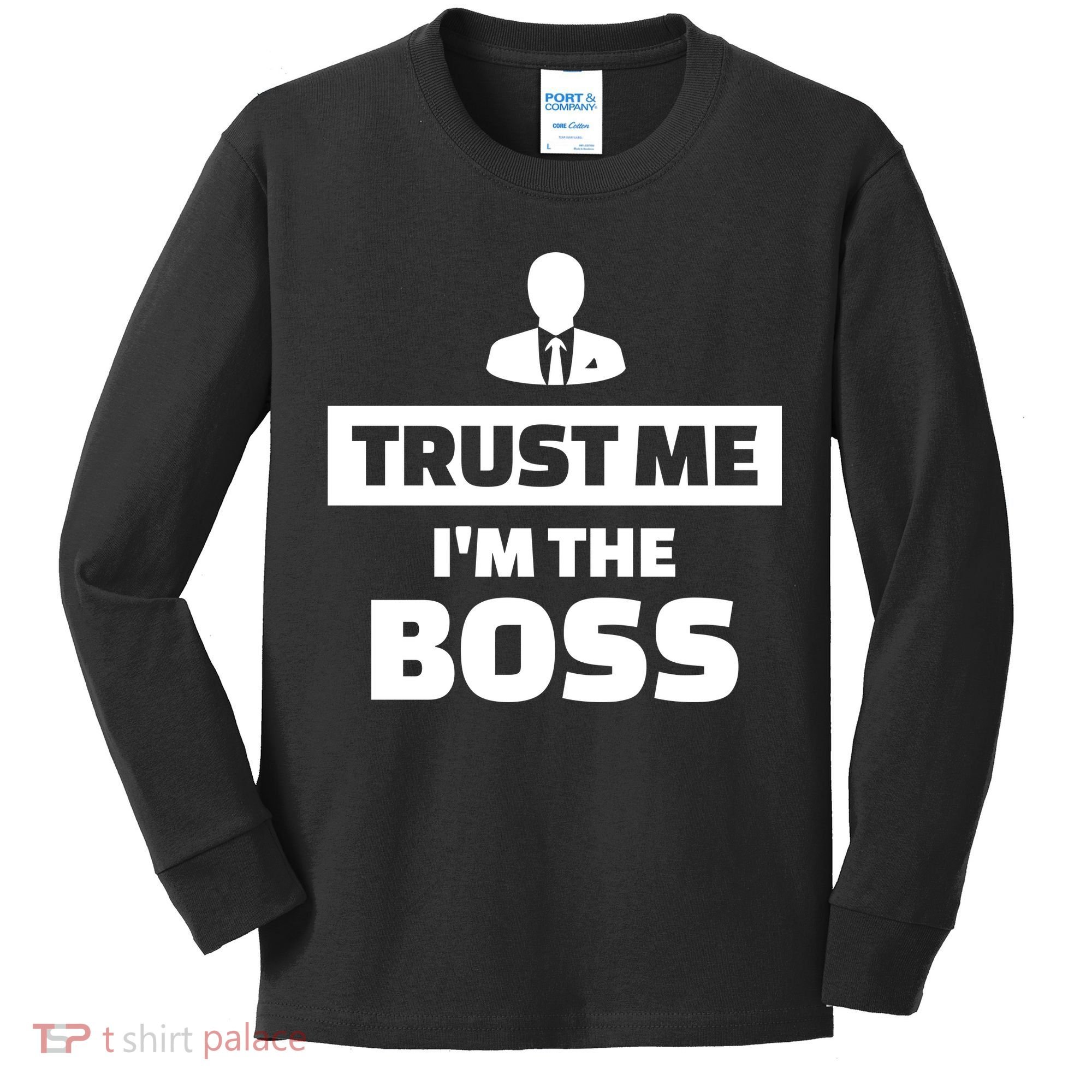 Trust Me I'm The Boss Kids Long Sleeve Shirt
