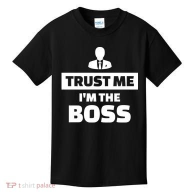Trust Me I'm The Boss Kids T-Shirt