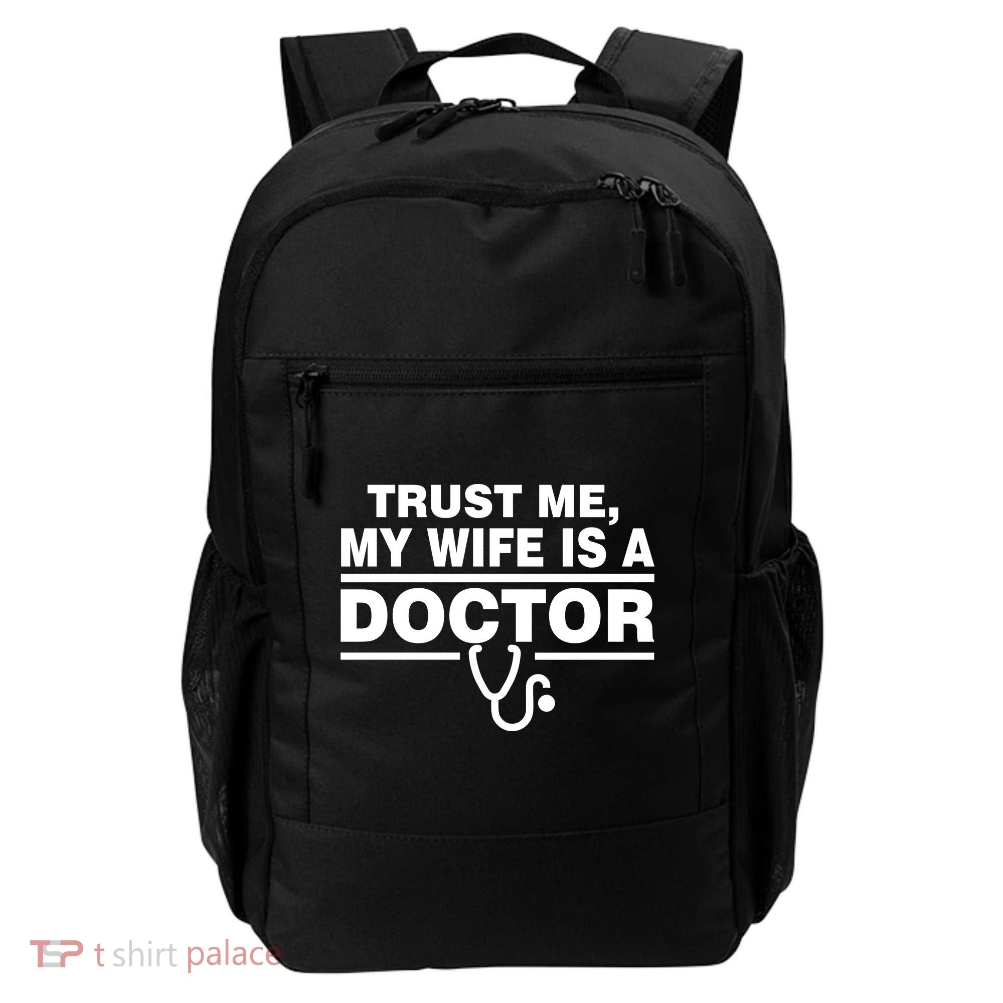 Trust Me My Wife Is A Doctor Backpack