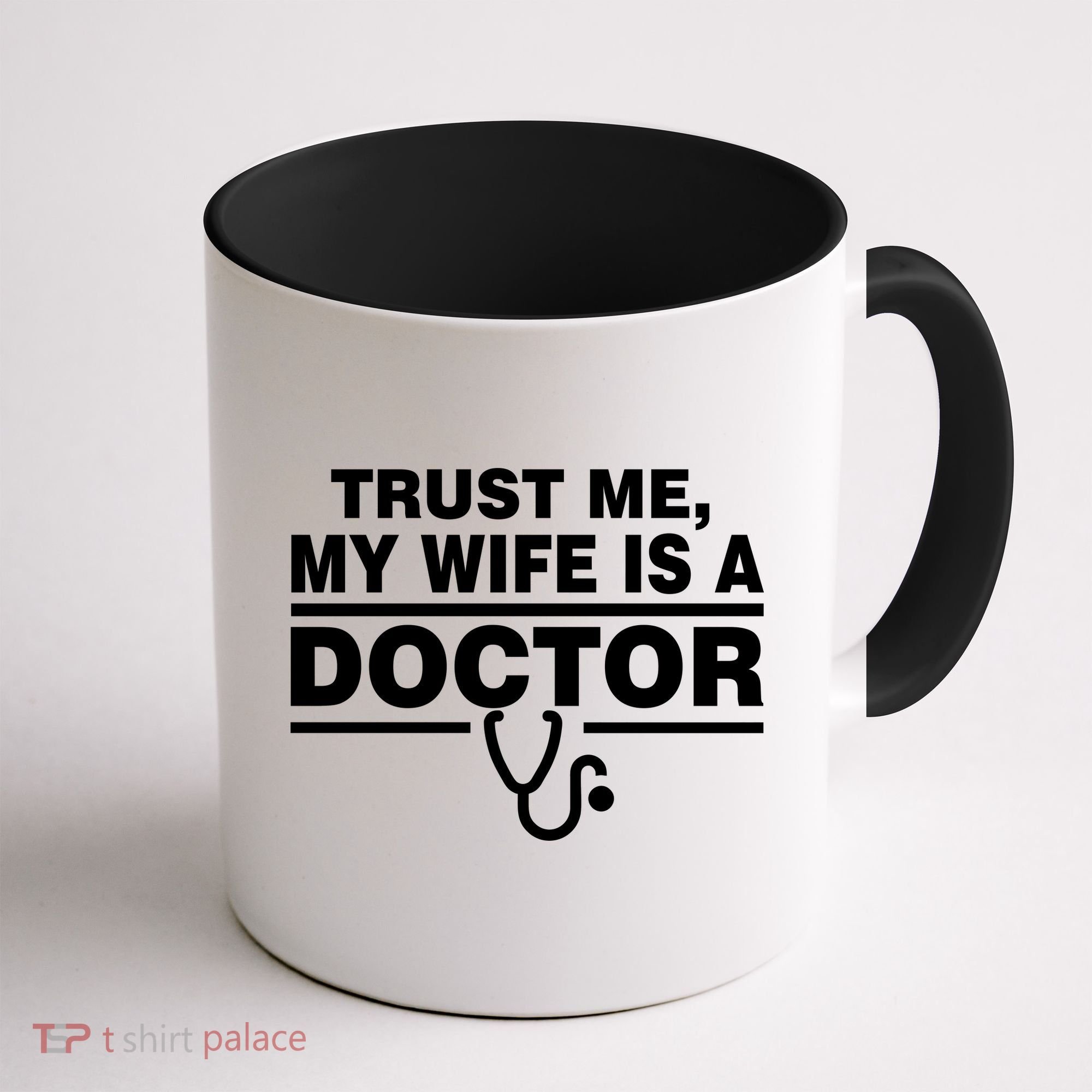 Trust Me My Wife Is A Doctor Coffee Mug