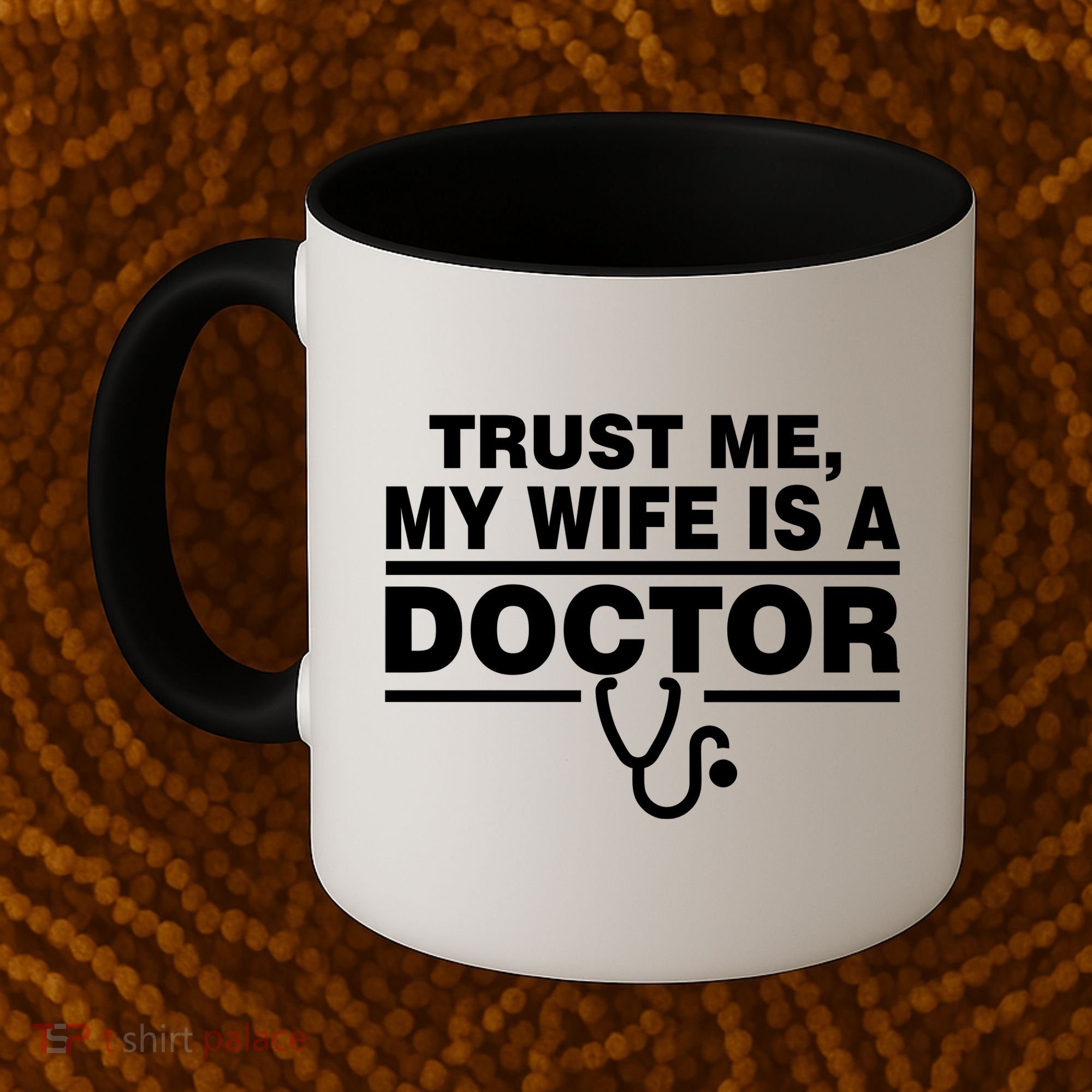 Trust Me My Wife Is A Doctor Coffee Mug