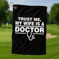 Trust Me My Wife Is A Doctor Golf Towel thumb 1
