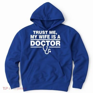 Trust Me My Wife Is A Doctor Hoodie