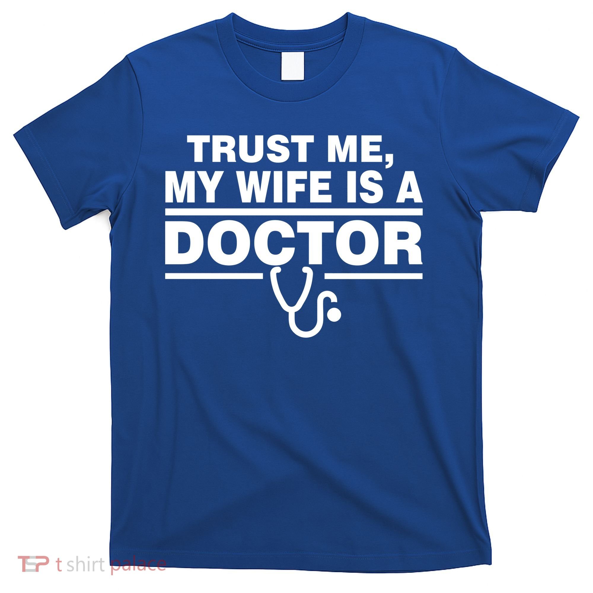 Trust Me My Wife Is A Doctor T-Shirt