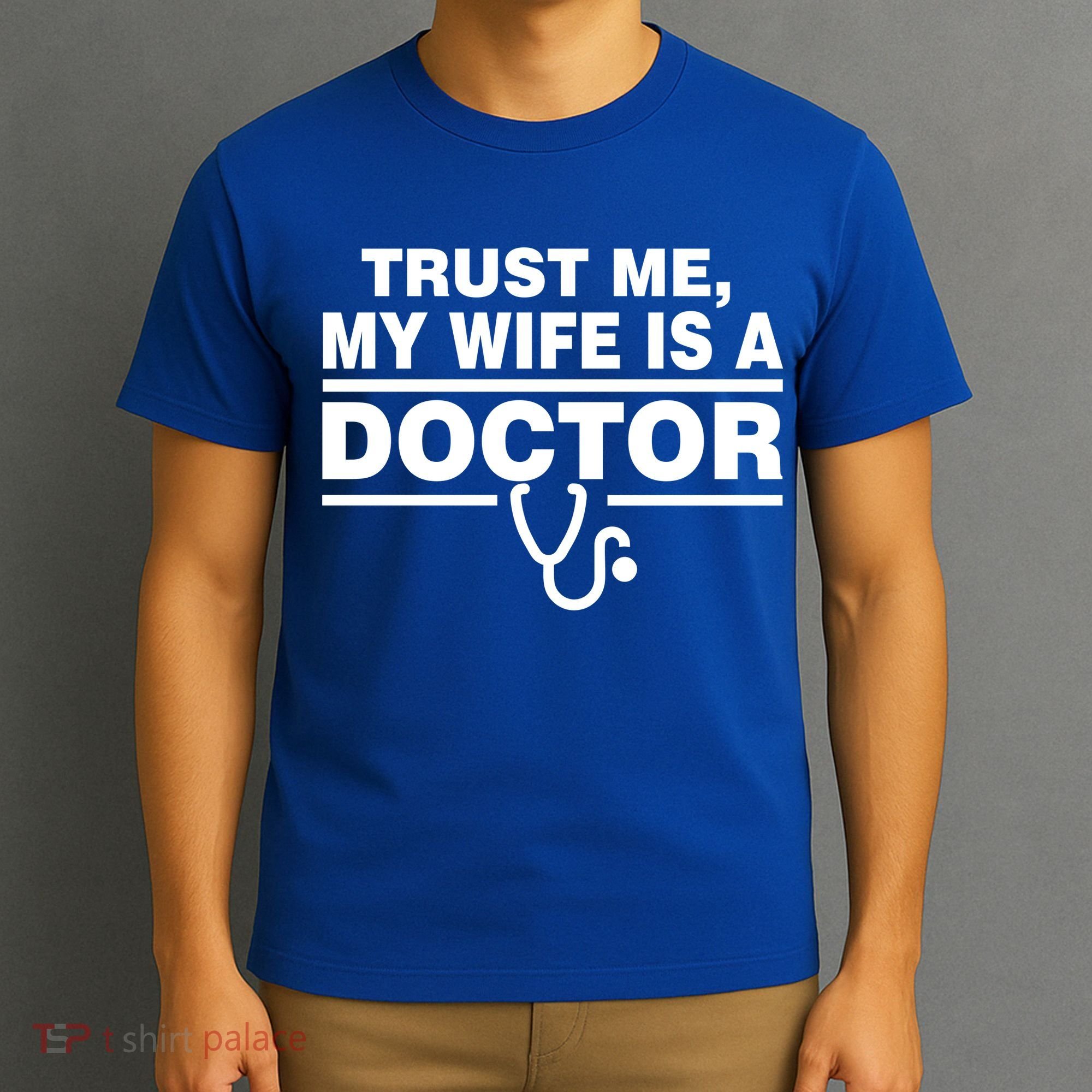 Trust Me My Wife Is A Doctor T-Shirt