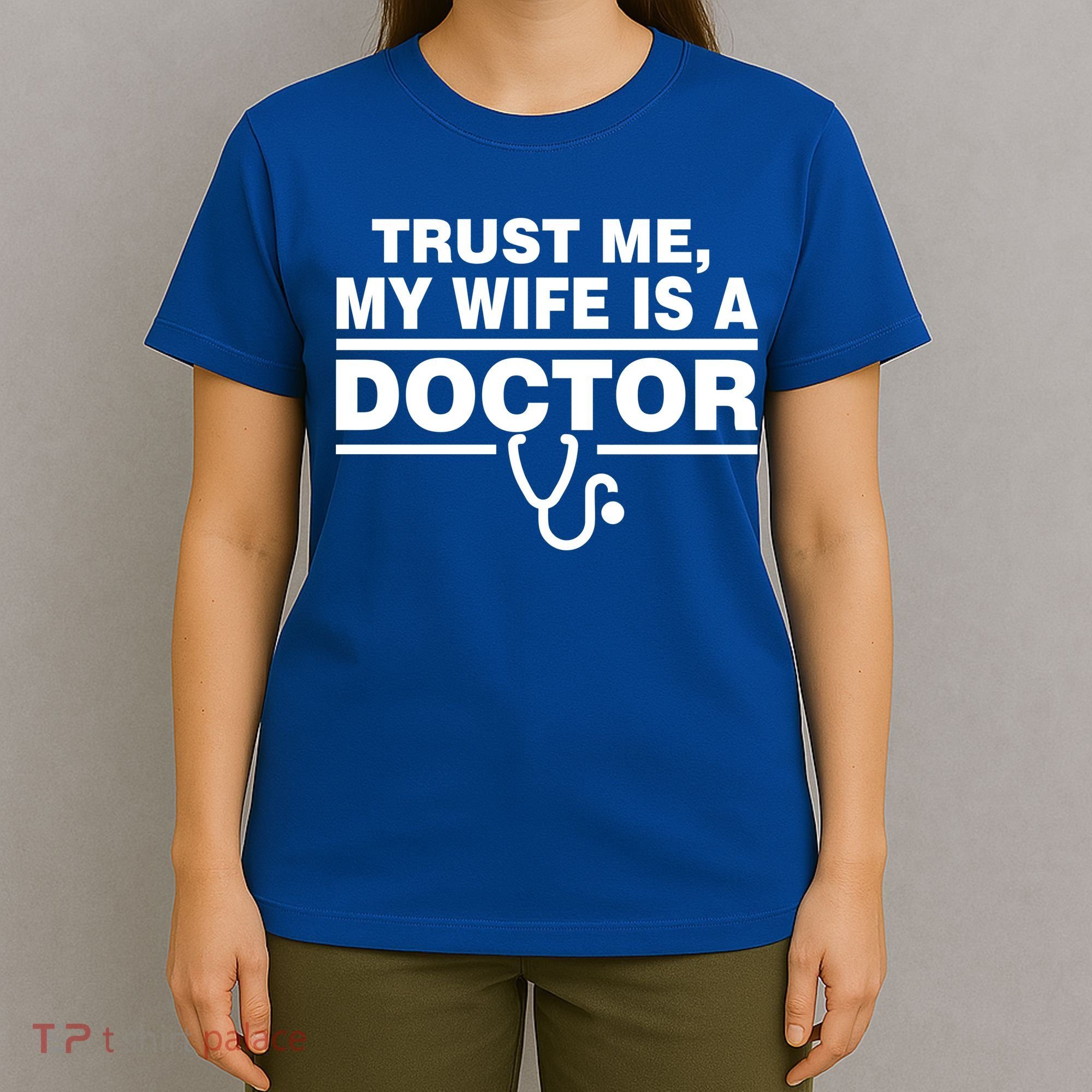 Trust Me My Wife Is A Doctor T-Shirt