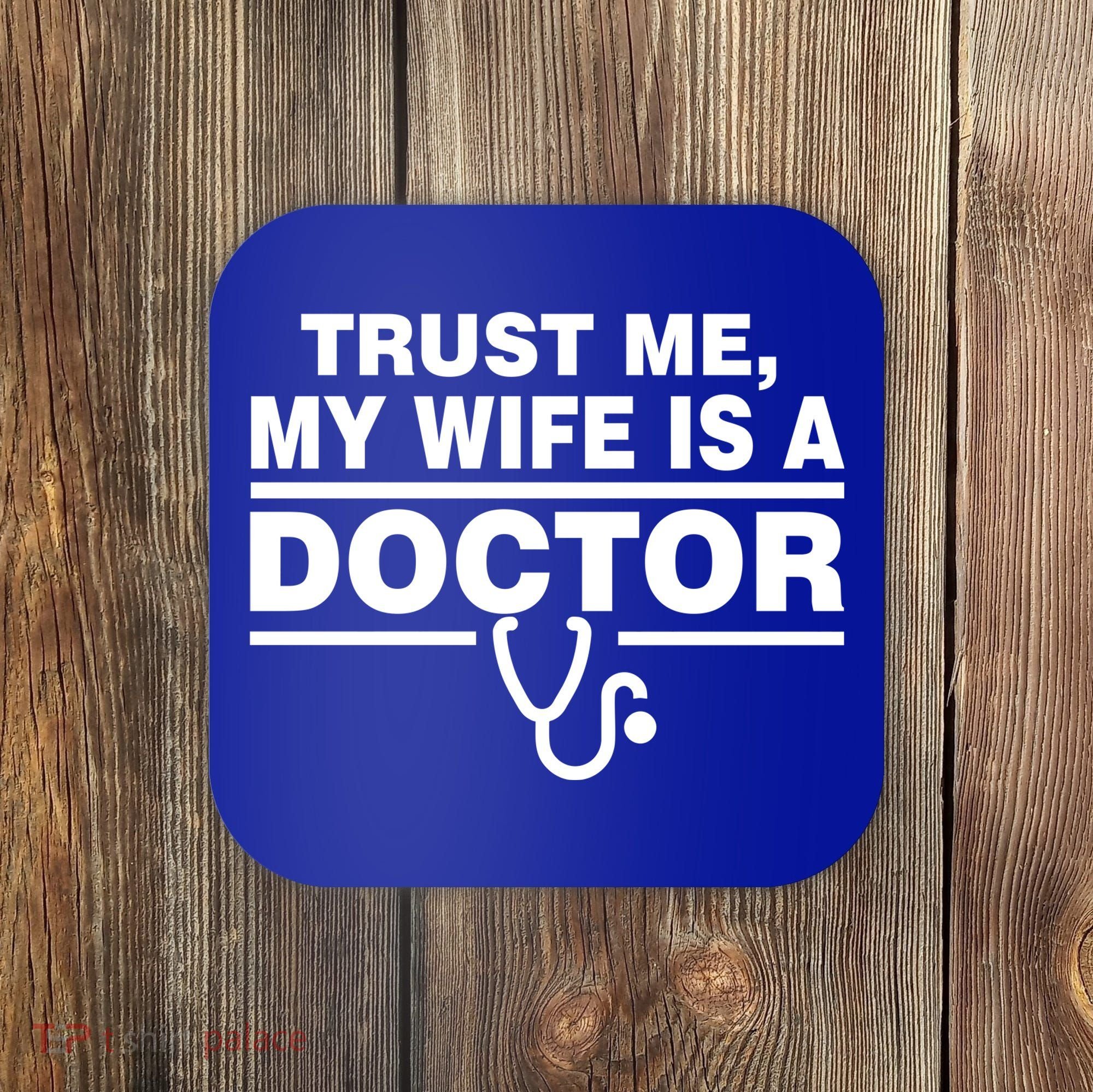 Trust Me My Wife Is A Doctor Coaster