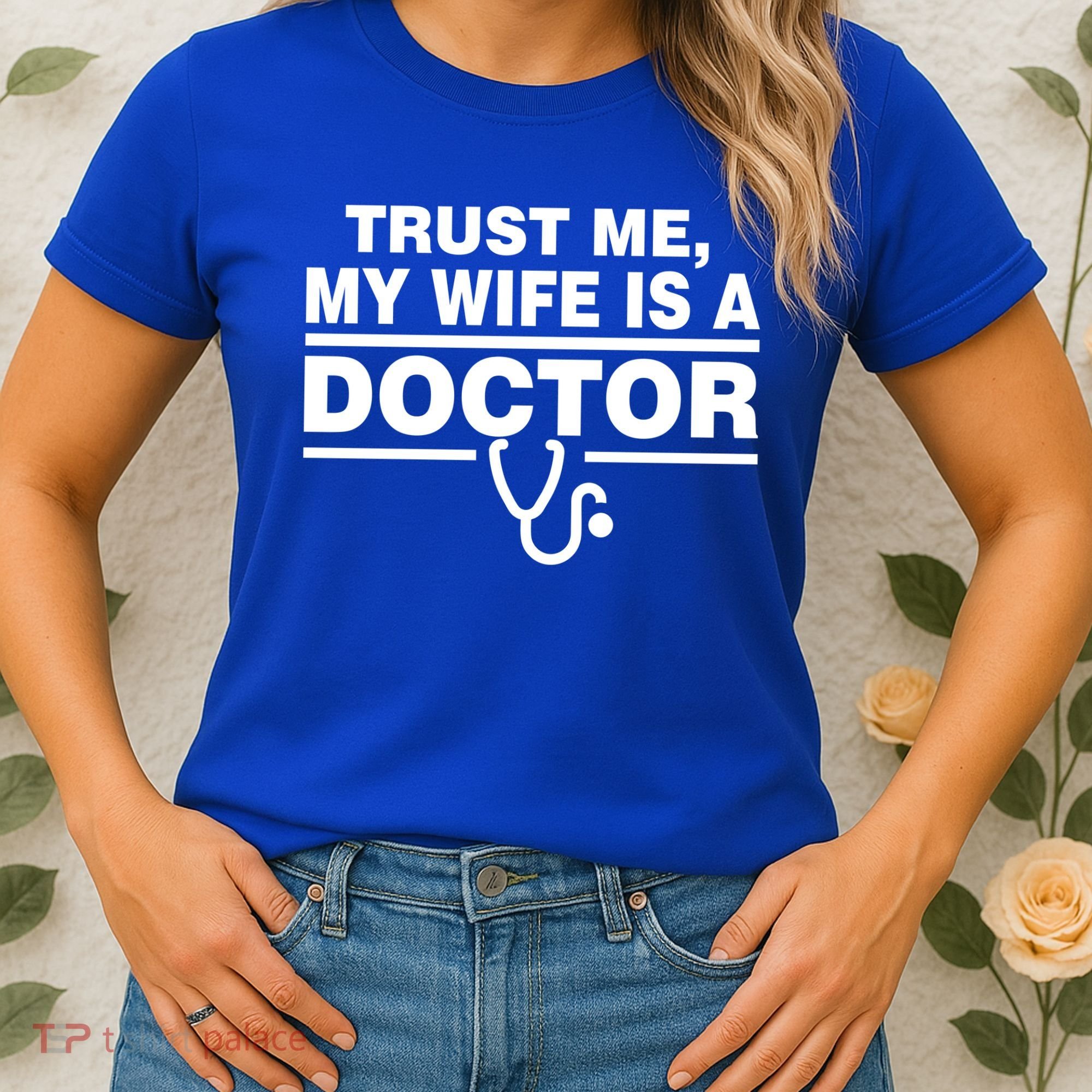 Trust Me My Wife Is A Doctor Women's T-Shirt