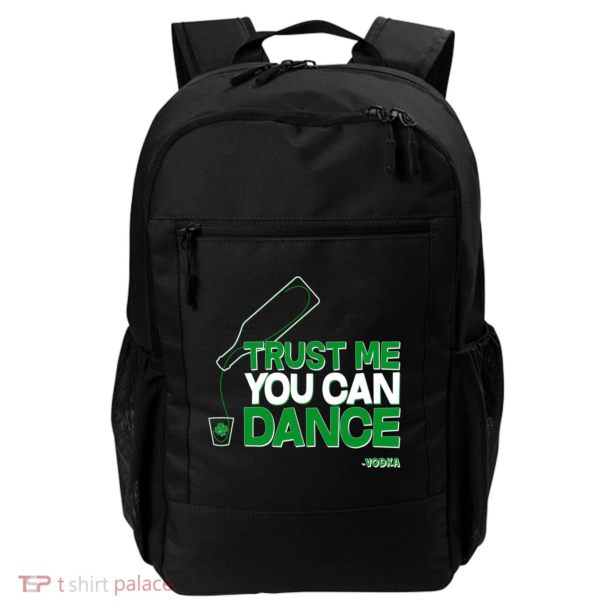 Trust Me You Can Dance Vodka St Patricks Day Backpack