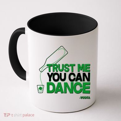 Trust Me You Can Dance Vodka St Patricks Day Coffee Mug
