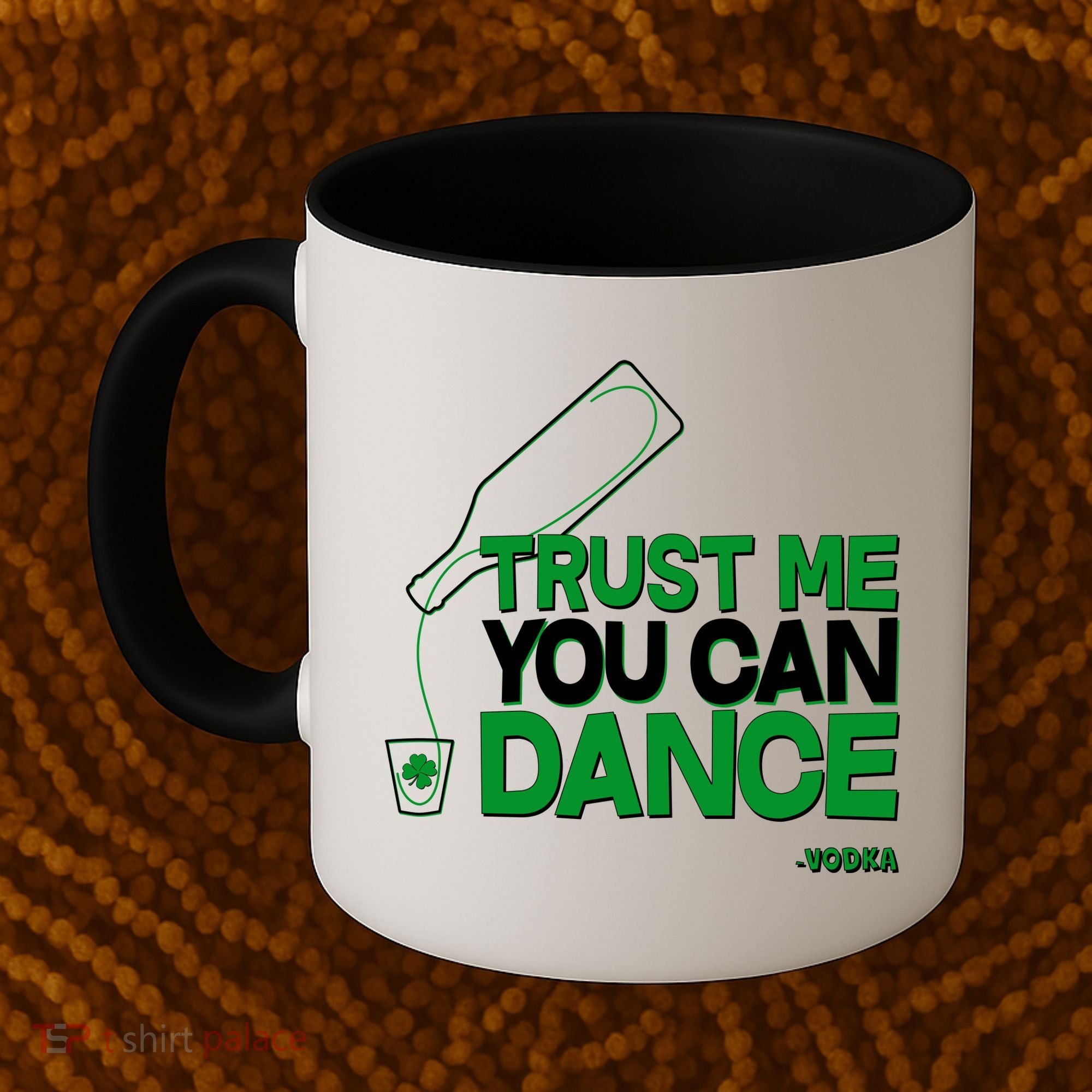 Trust Me You Can Dance Vodka St Patricks Day Coffee Mug