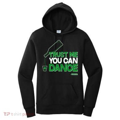 Trust Me You Can Dance Vodka St Patricks Day Women's Hoodie