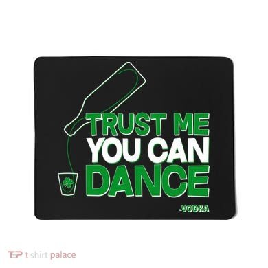 Trust Me You Can Dance Vodka St Patricks Day Mousepad