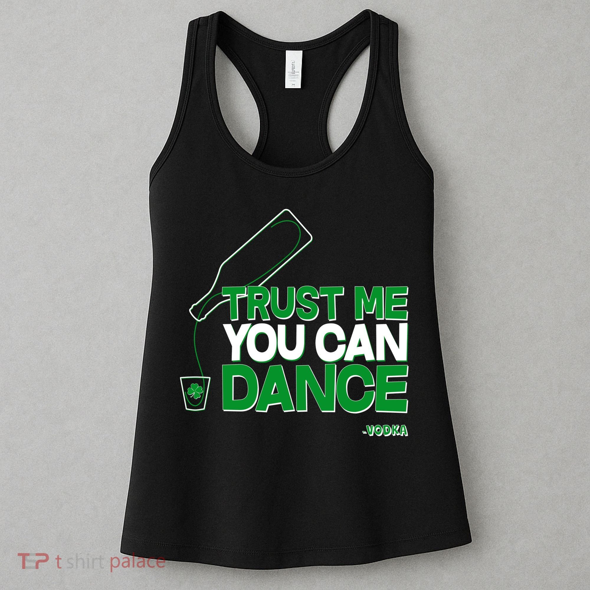 Trust Me You Can Dance Vodka St Patricks Day Women's Tank Top