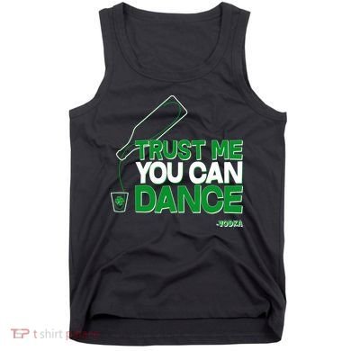 Trust Me You Can Dance Vodka St Patricks Day Tank Top