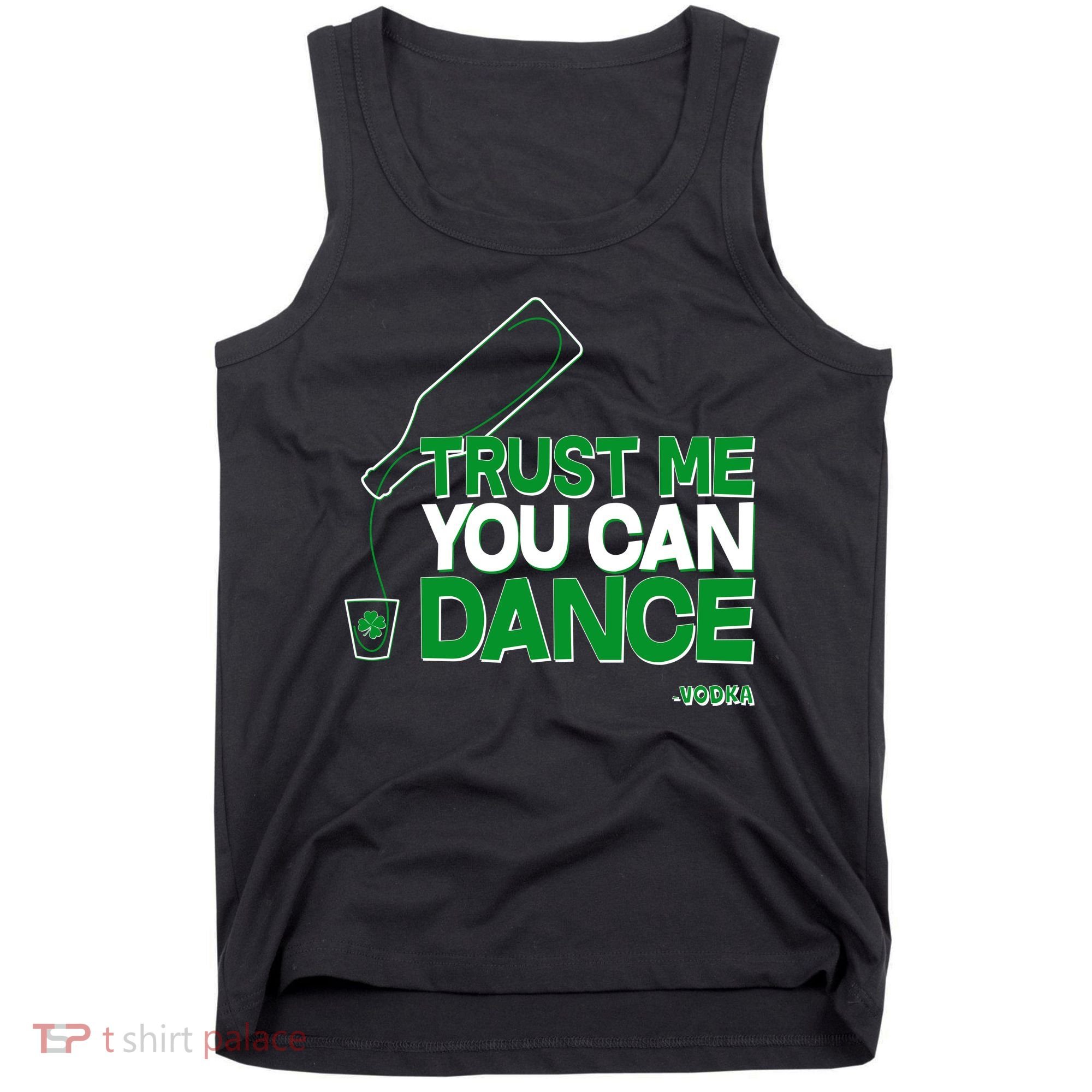 Trust Me You Can Dance Vodka St Patricks Day Tank Top