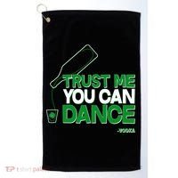 Trust Me You Can Dance Vodka St Patricks Day Golf Towel thumb 0