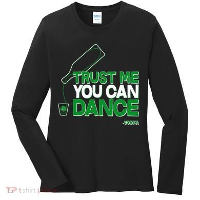 Trust Me You Can Dance Vodka St Patricks Day Women's Long Sleeve Shirt
