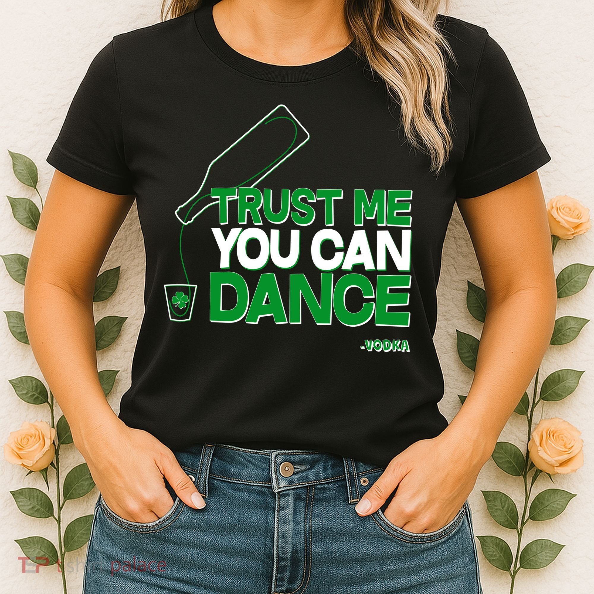 Trust Me You Can Dance Vodka St Patricks Day Women's T-Shirt