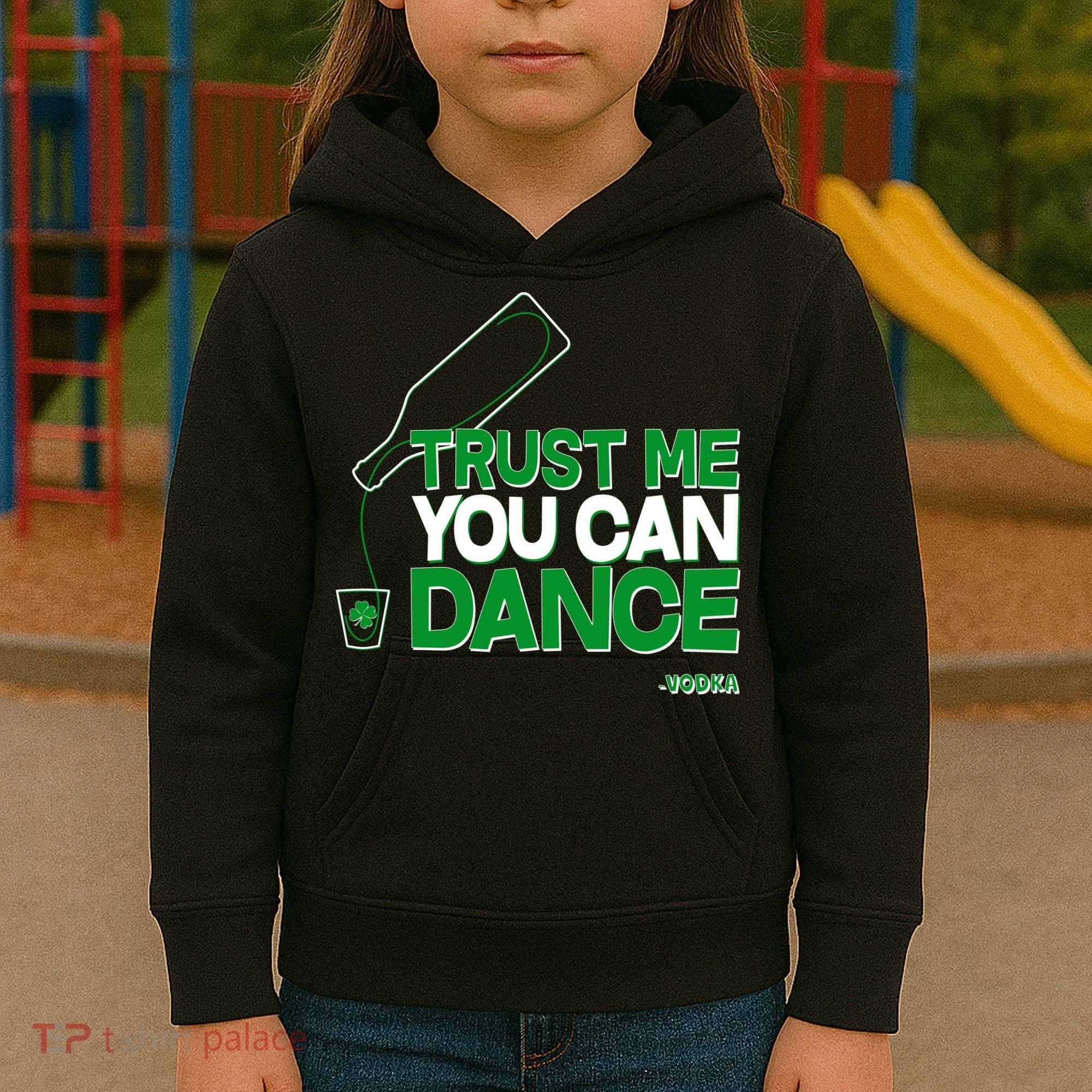 Trust Me You Can Dance Vodka St Patricks Day Kids Hoodie