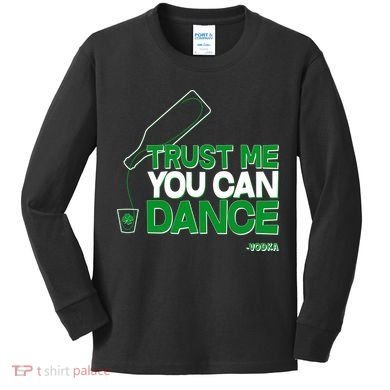 Trust Me You Can Dance Vodka St Patricks Day Kids Long Sleeve Shirt