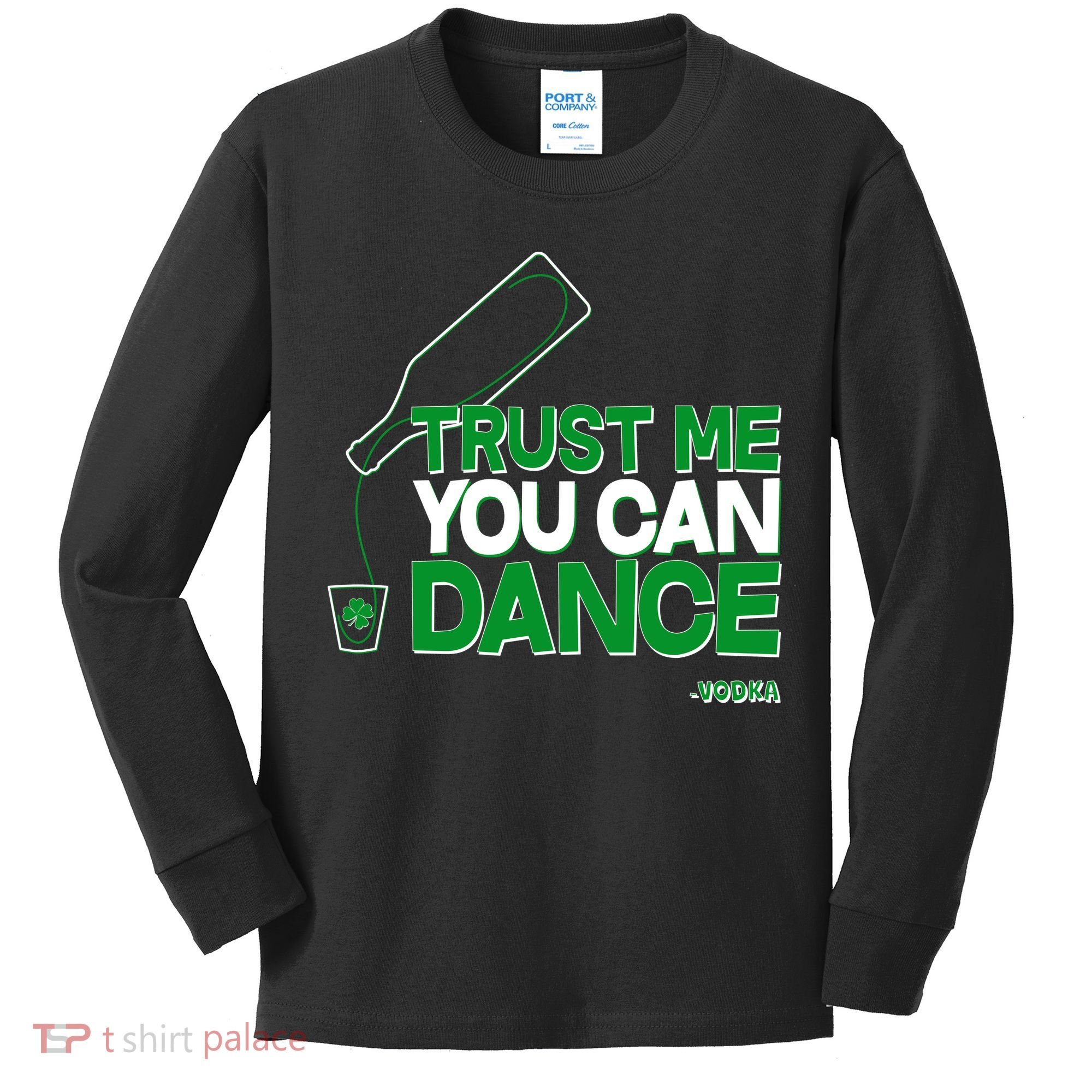 Trust Me You Can Dance Vodka St Patricks Day Kids Long Sleeve Shirt