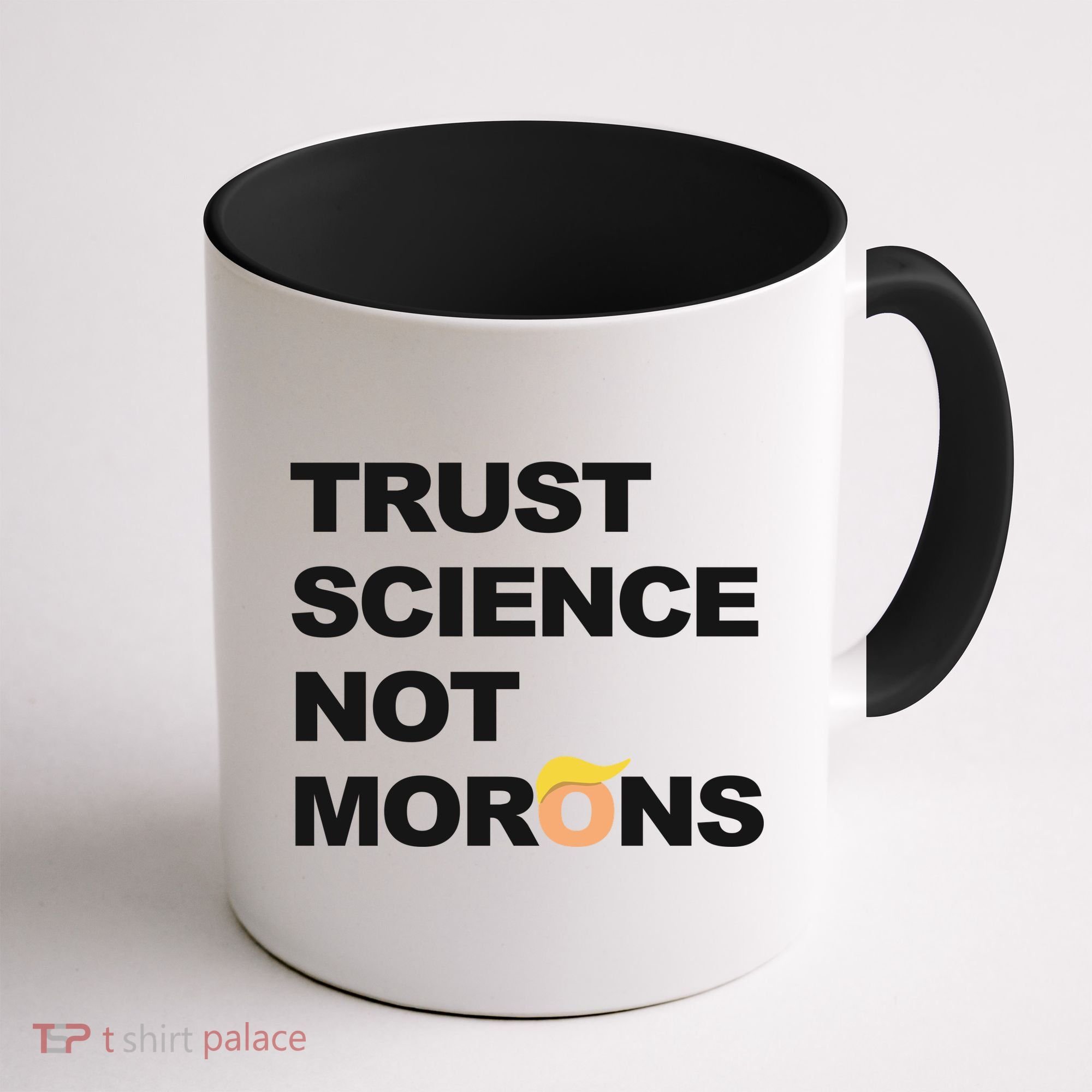 Trust Science Not Morons Coffee Mug