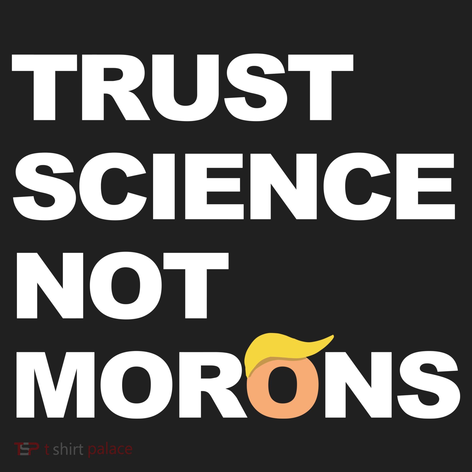 Trust Science Not Morons Tumbler