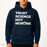 Trust Science Not Morons Hoodie thumb 2