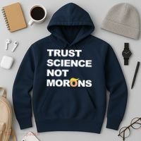 Trust Science Not Morons Hoodie thumb 3