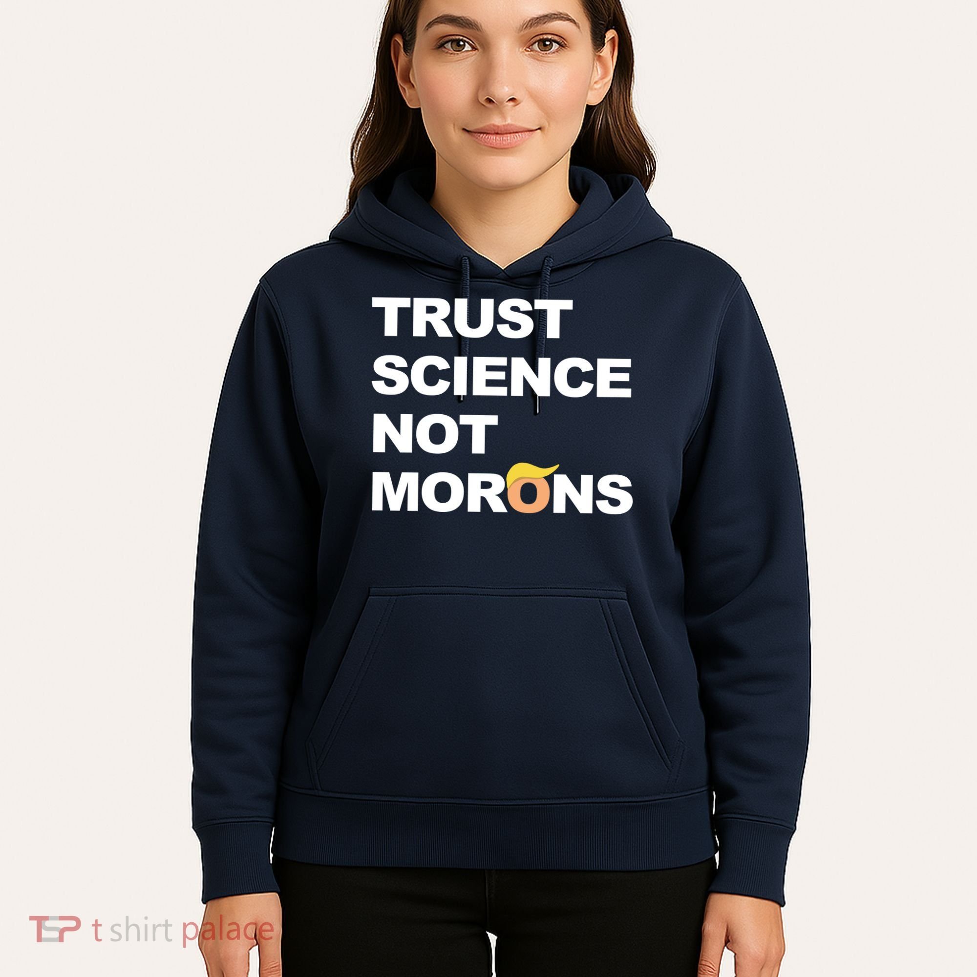 Trust Science Not Morons Hoodie