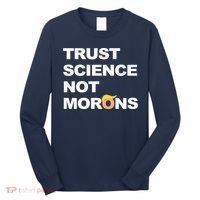 Trust Science Not Morons Long Sleeve Shirt thumb 0