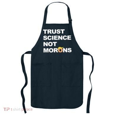 Trust Science Not Morons Apron
