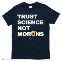 Trust Science Not Morons T-Shirt thumb 0