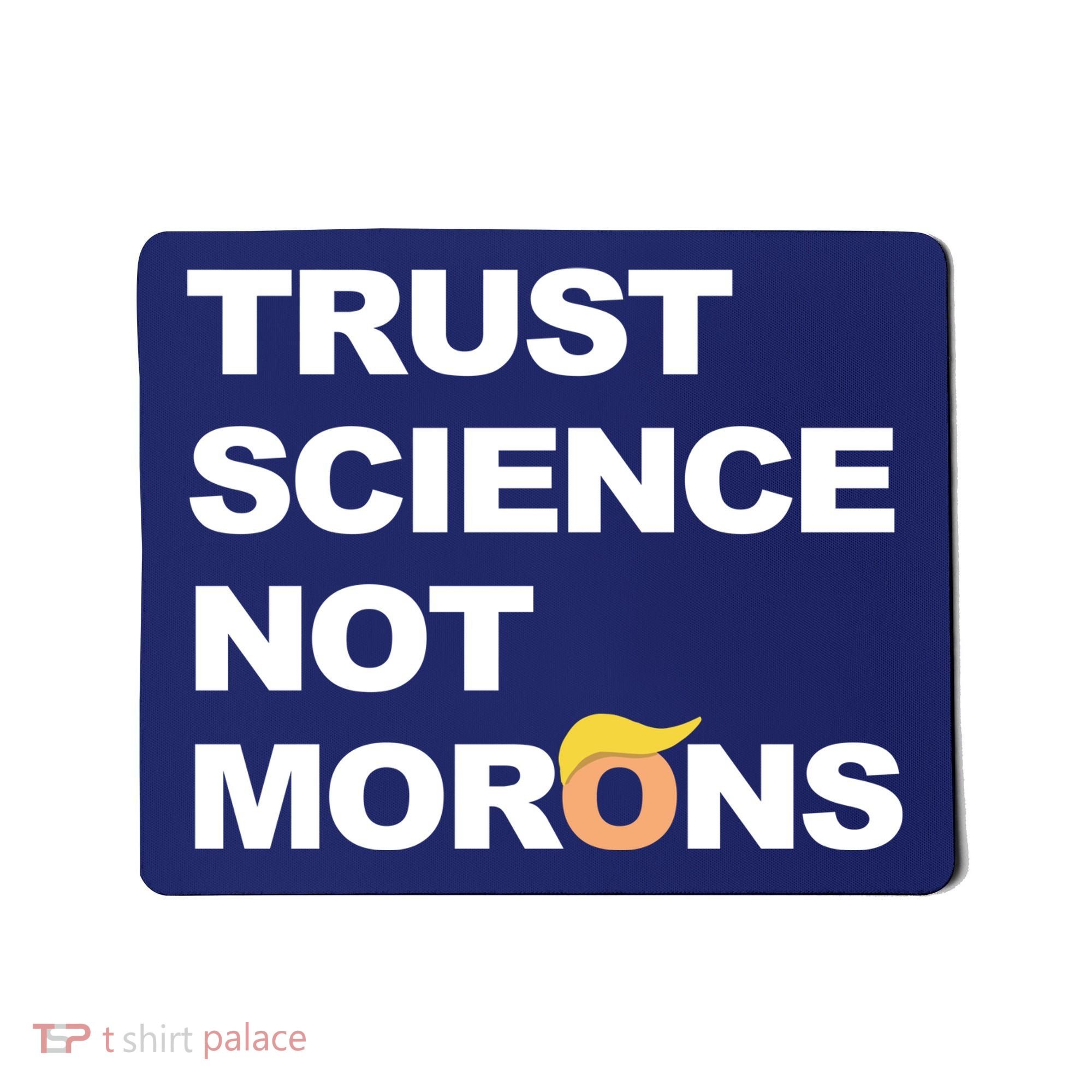 Trust Science Not Morons Mousepad
