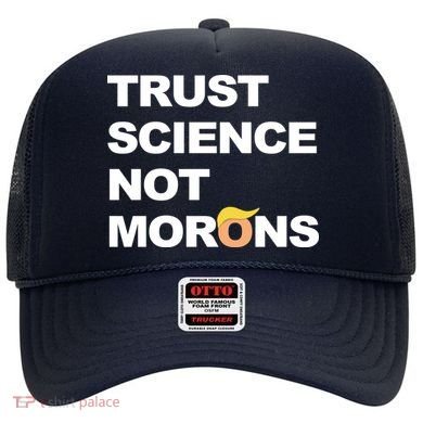 Trust Science Not Morons Hat