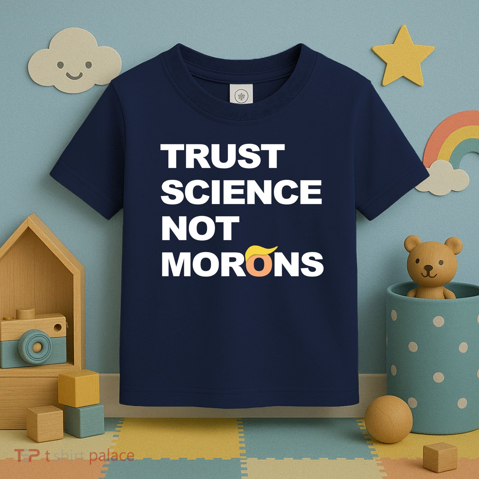 Trust Science Not Morons Toddler T-Shirt