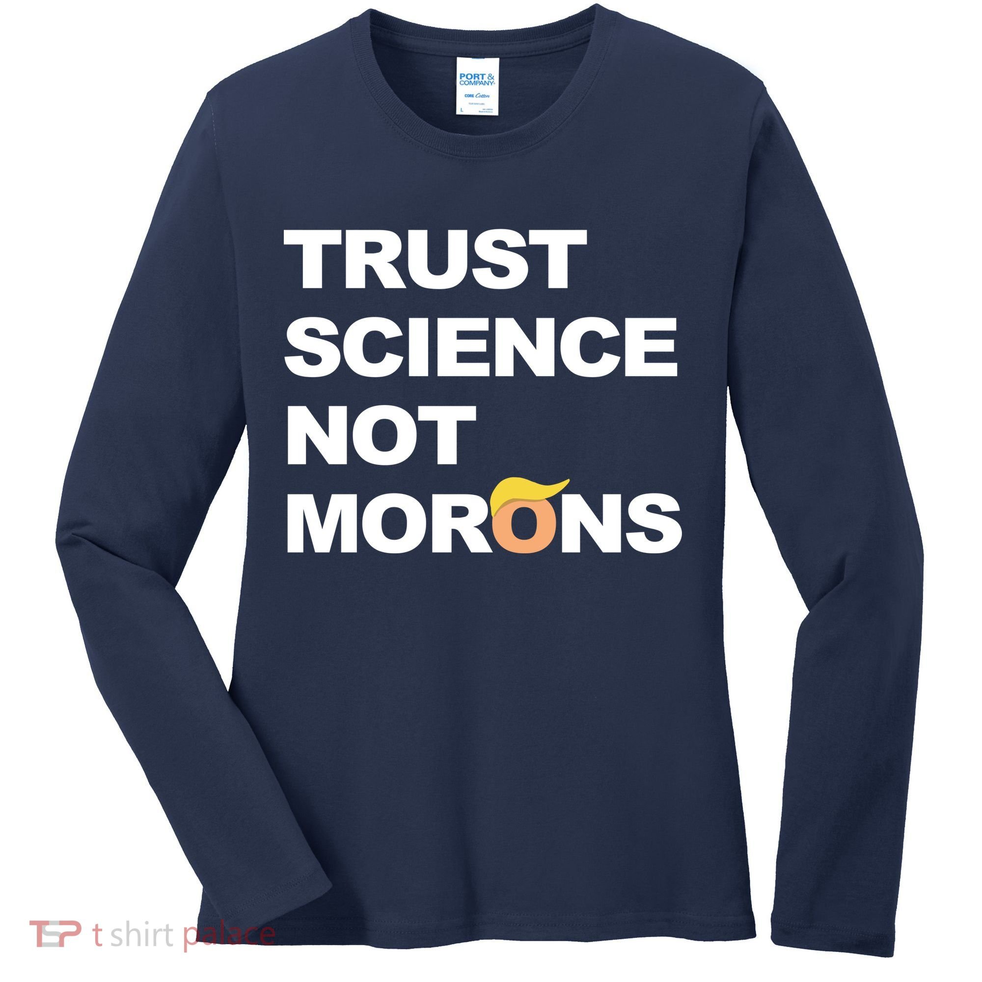 Trust Science Not Morons Women's Long Sleeve Shirt