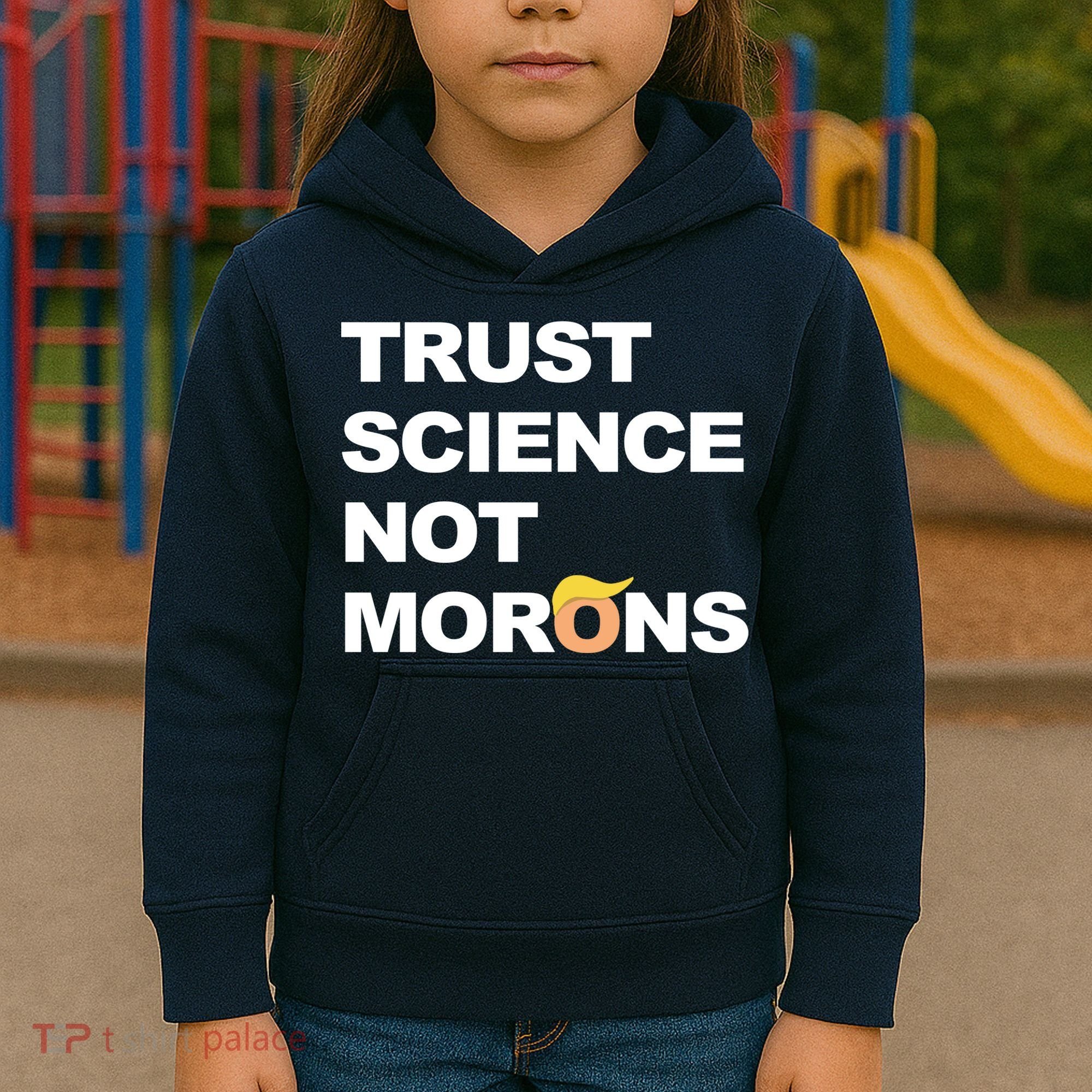 Trust Science Not Morons Kids Hoodie