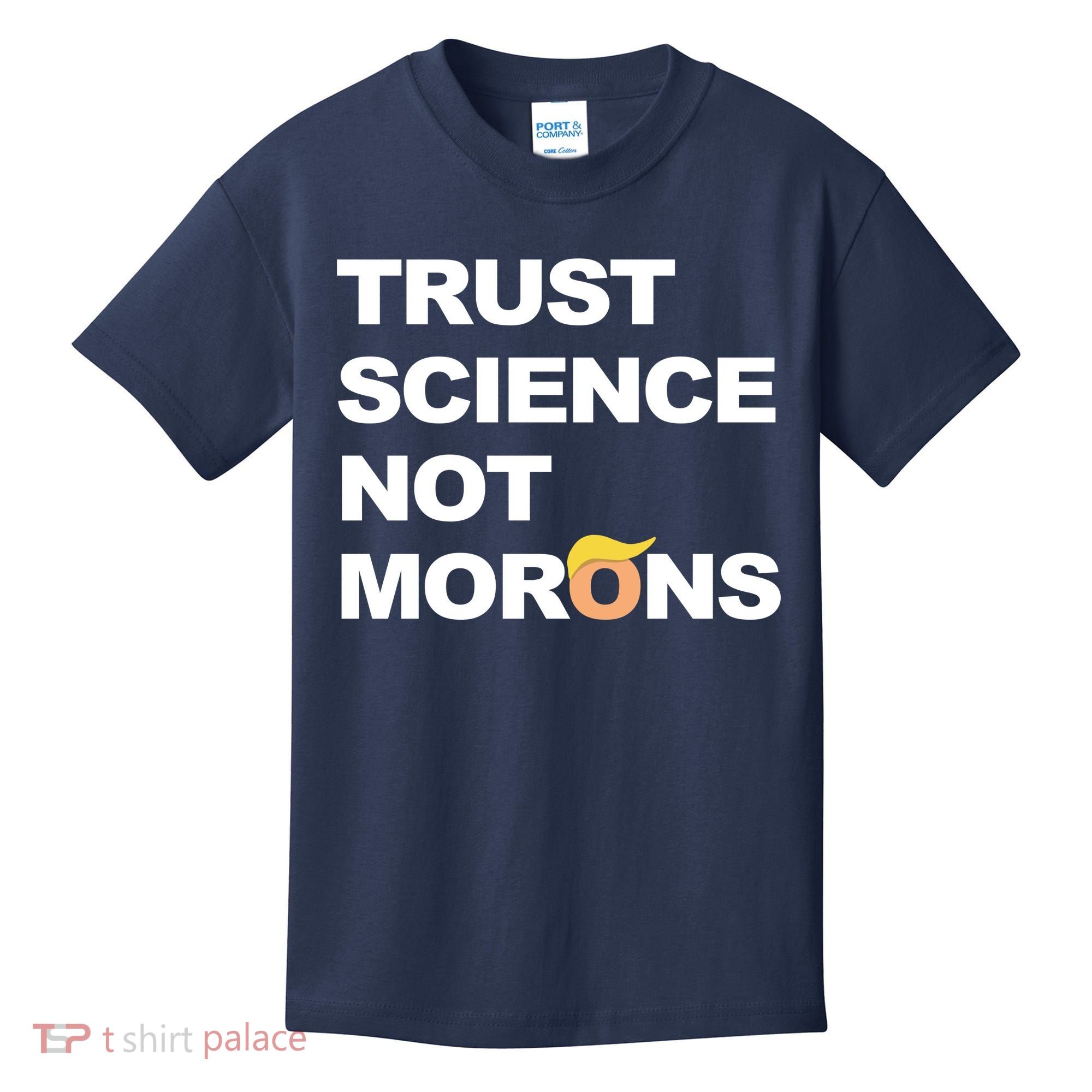 Trust Science Not Morons Kids T-Shirt
