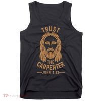 Trust The Carpenter Jesus Christ John 1:12 Tank Top thumb 0