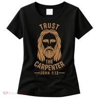 Trust The Carpenter Jesus Christ John 1:12 Women's T-Shirt thumb 0