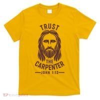 Trust The Carpenter Jesus Christ John 1:12 T-Shirt thumb 0