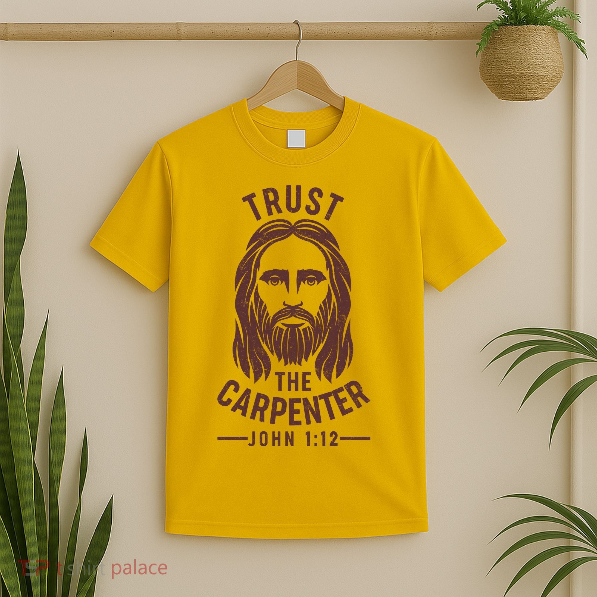 Trust The Carpenter Jesus Christ John 1:12 T-Shirt