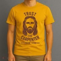 Trust The Carpenter Jesus Christ John 1:12 T-Shirt thumb 3