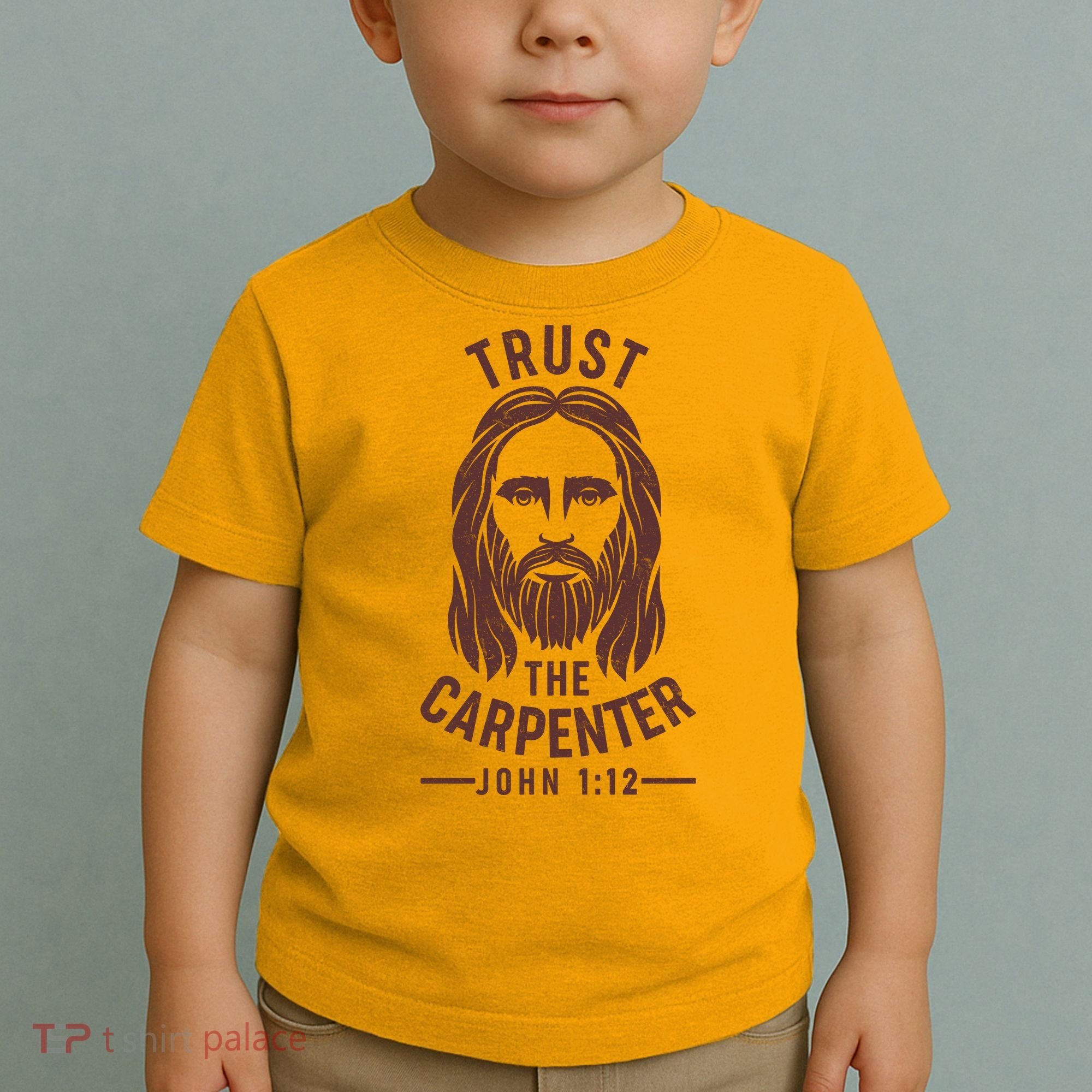 Trust The Carpenter Jesus Christ John 1:12 Toddler T-Shirt