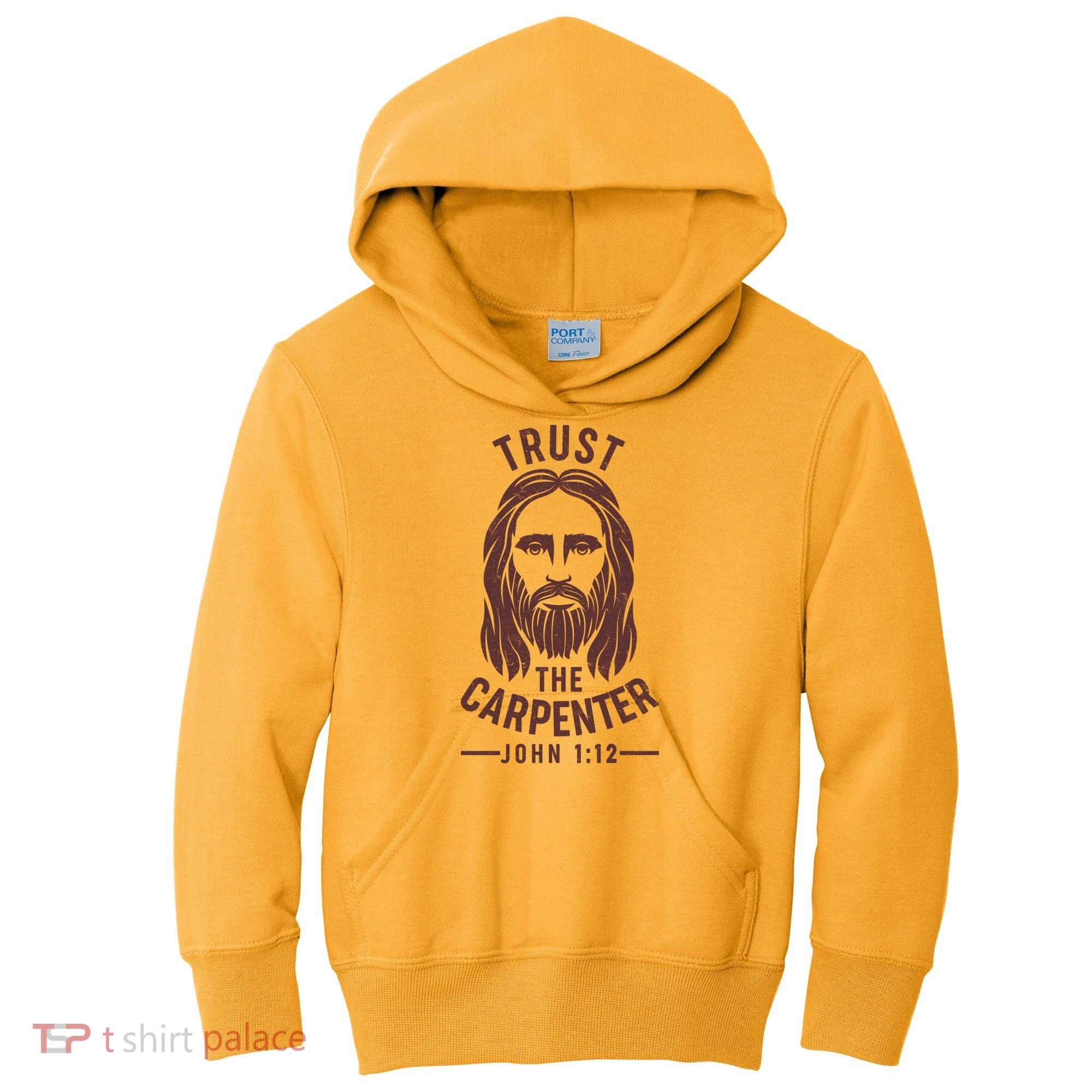 Trust The Carpenter Jesus Christ John 1:12 Kids Hoodie