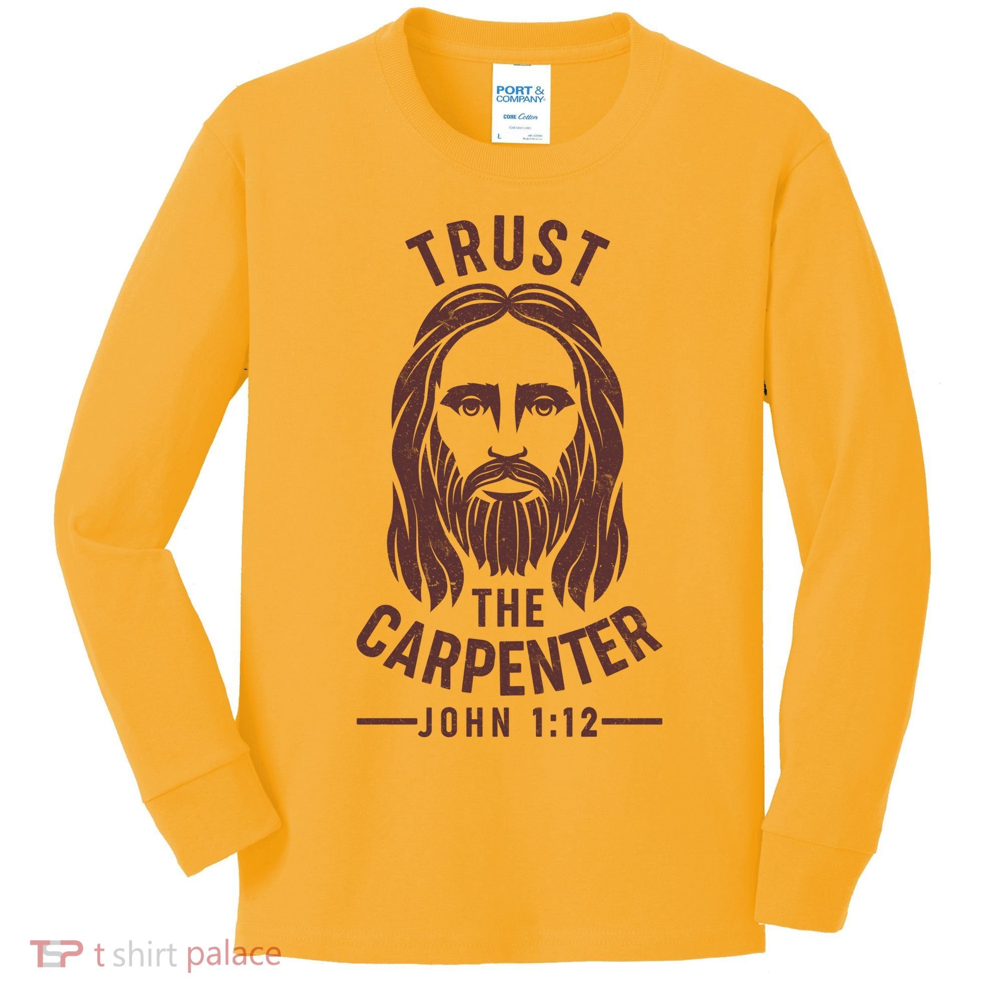 Trust The Carpenter Jesus Christ John 1:12 Kids Long Sleeve Shirt