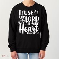 Trust The Lord With All Your Heart Proverbs 3:5 Women's Sweatshirt thumb 0