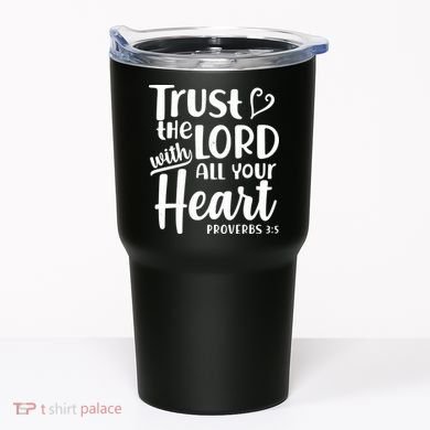Trust The Lord With All Your Heart Proverbs 3:5 Tumbler